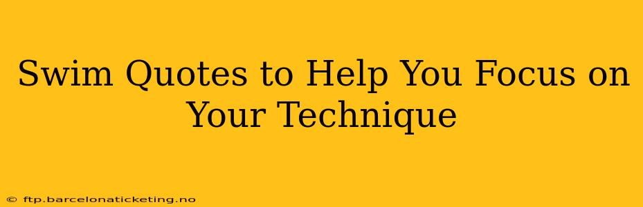Swim Quotes to Help You Focus on Your Technique