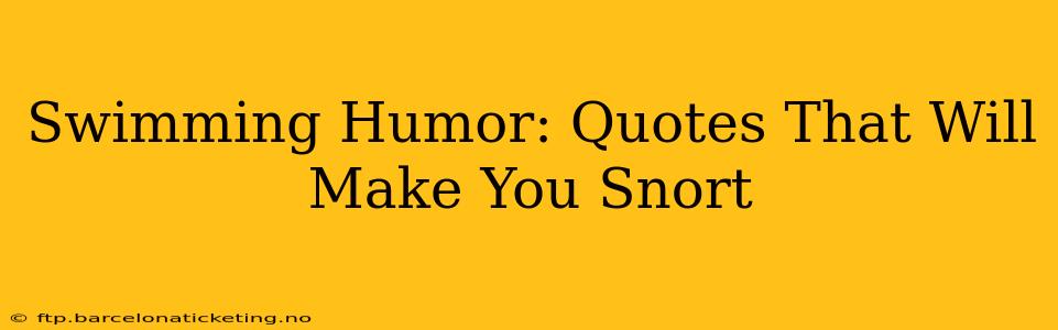 Swimming Humor: Quotes That Will Make You Snort