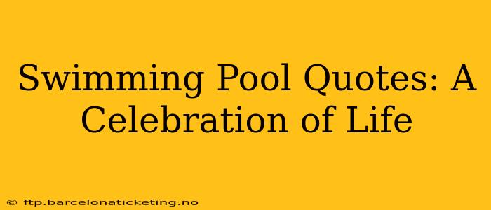 Swimming Pool Quotes: A Celebration of Life