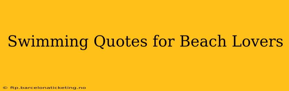 Swimming Quotes for Beach Lovers