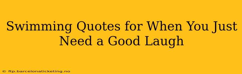 Swimming Quotes for When You Just Need a Good Laugh