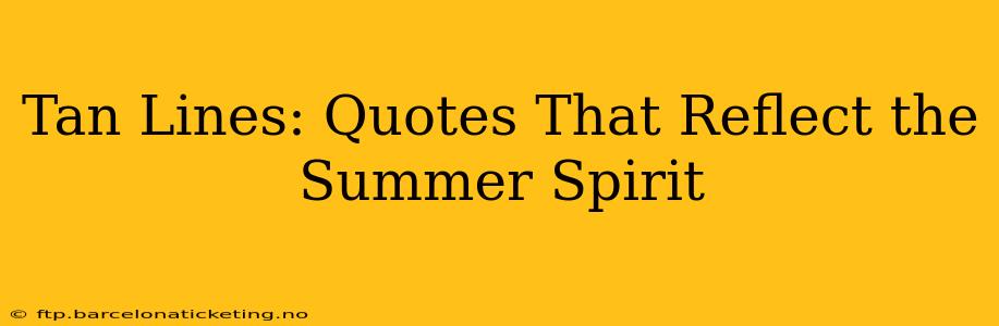Tan Lines: Quotes That Reflect the Summer Spirit