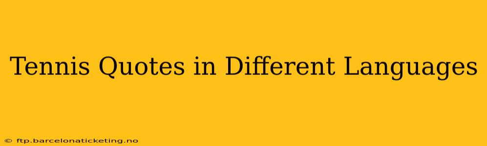 Tennis Quotes in Different Languages