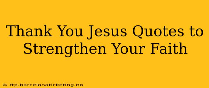 Thank You Jesus Quotes to Strengthen Your Faith