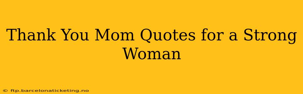 Thank You Mom Quotes for a Strong Woman