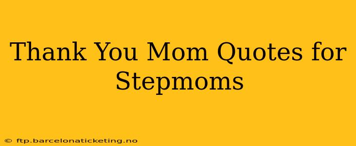 Thank You Mom Quotes for Stepmoms