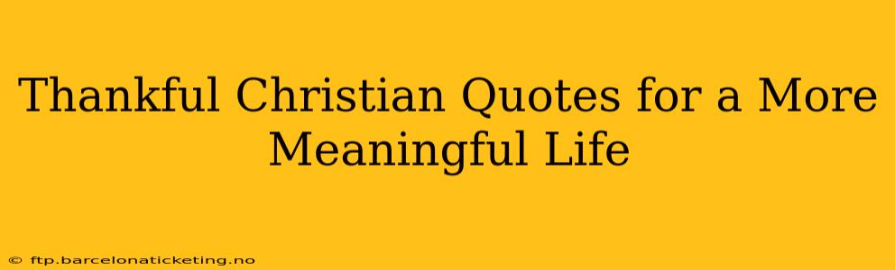 Thankful Christian Quotes for a More Meaningful Life