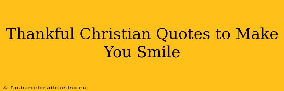 Thankful Christian Quotes to Make You Smile
