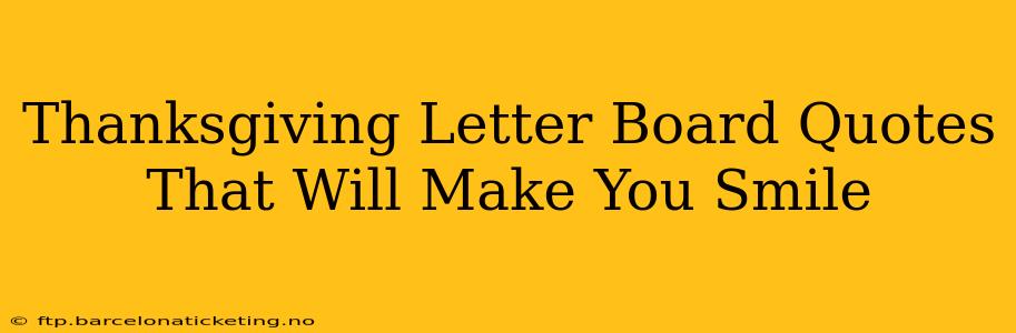 Thanksgiving Letter Board Quotes That Will Make You Smile