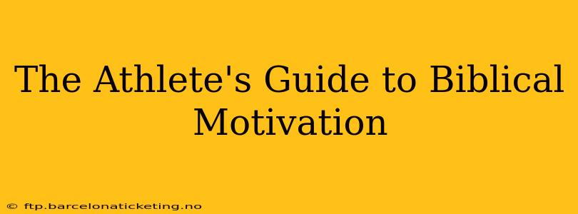 The Athlete's Guide to Biblical Motivation