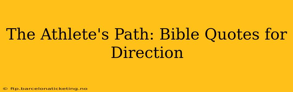 The Athlete's Path: Bible Quotes for Direction