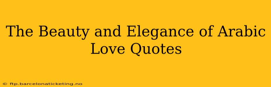 The Beauty and Elegance of Arabic Love Quotes