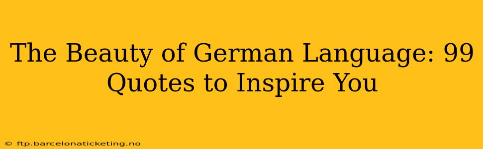 The Beauty of German Language: 99 Quotes to Inspire You