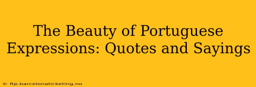 The Beauty of Portuguese Expressions: Quotes and Sayings
