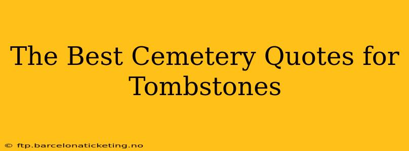 The Best Cemetery Quotes for Tombstones