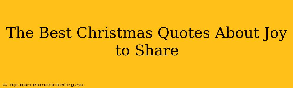 The Best Christmas Quotes About Joy to Share