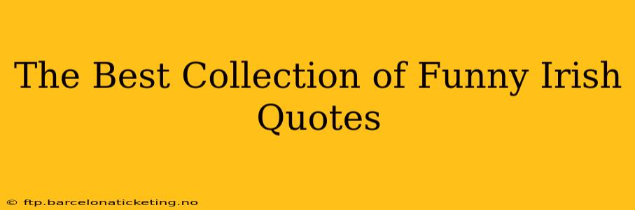 The Best Collection of Funny Irish Quotes