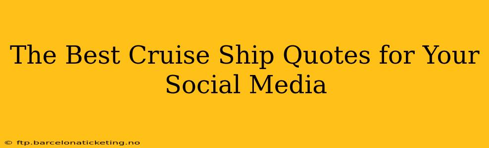 The Best Cruise Ship Quotes for Your Social Media