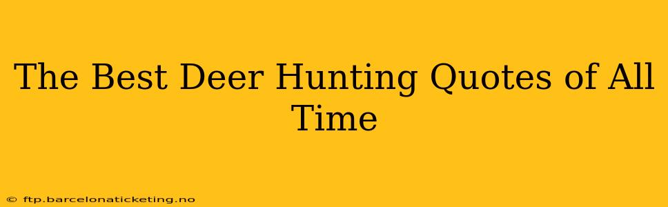 The Best Deer Hunting Quotes of All Time