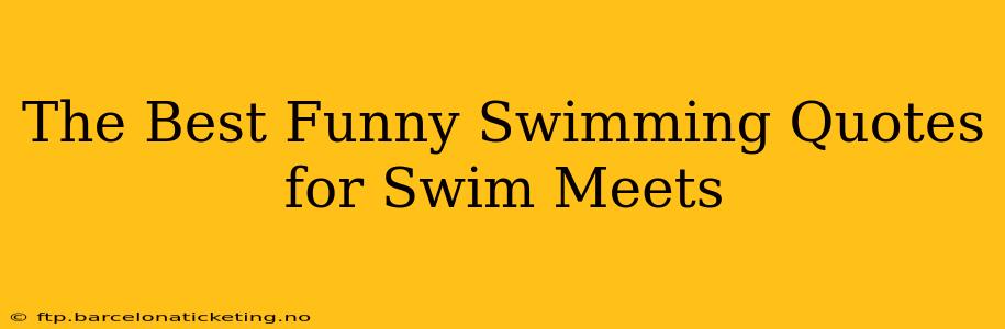The Best Funny Swimming Quotes for Swim Meets