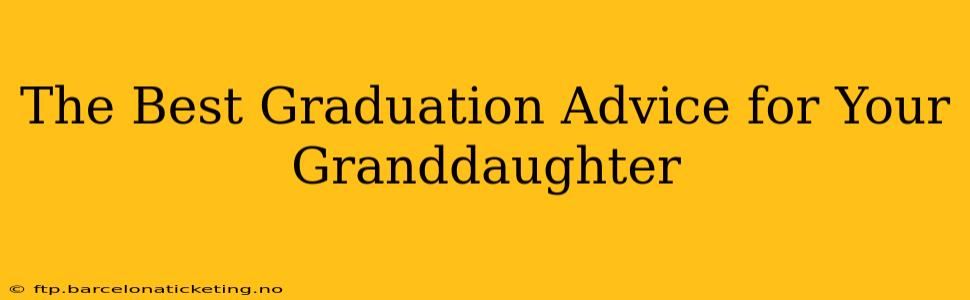 The Best Graduation Advice for Your Granddaughter