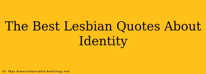 The Best Lesbian Quotes About Identity