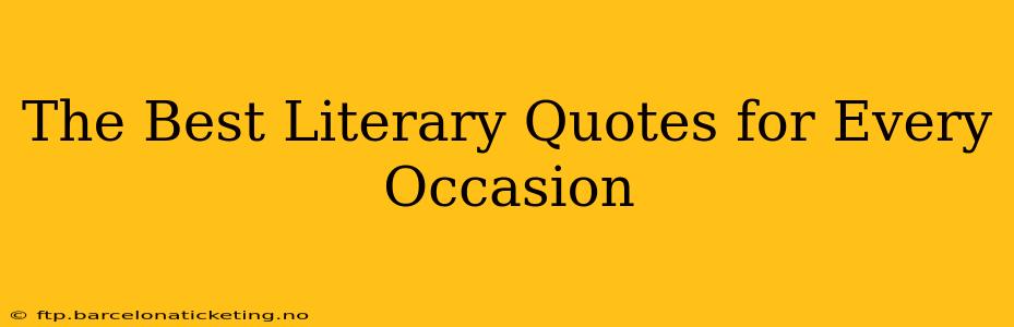 The Best Literary Quotes for Every Occasion