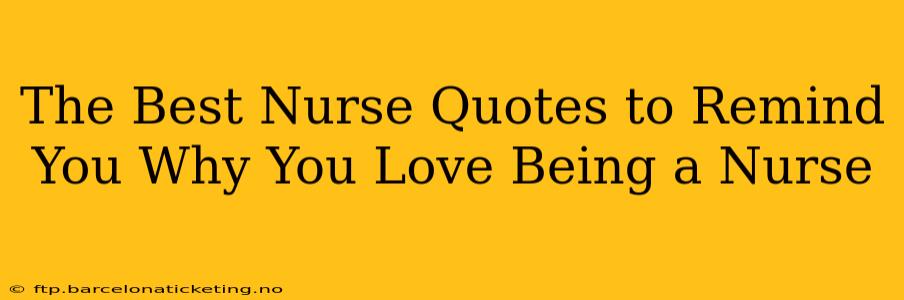 The Best Nurse Quotes to Remind You Why You Love Being a Nurse
