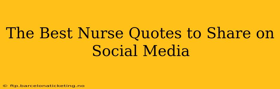 The Best Nurse Quotes to Share on Social Media