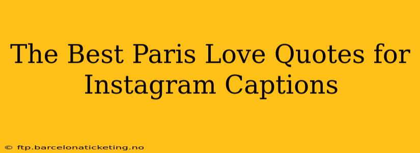 The Best Paris Love Quotes for Instagram Captions