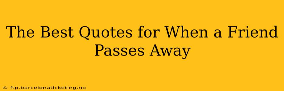 The Best Quotes for When a Friend Passes Away