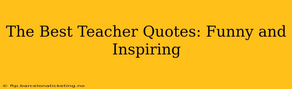 The Best Teacher Quotes: Funny and Inspiring