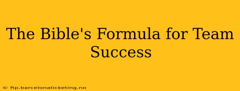 The Bible's Formula for Team Success