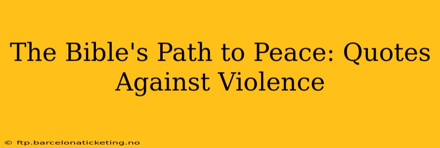 The Bible's Path to Peace: Quotes Against Violence