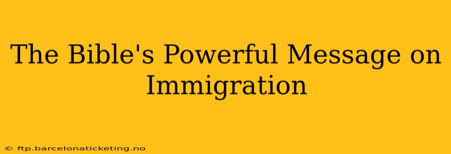 The Bible's Powerful Message on Immigration