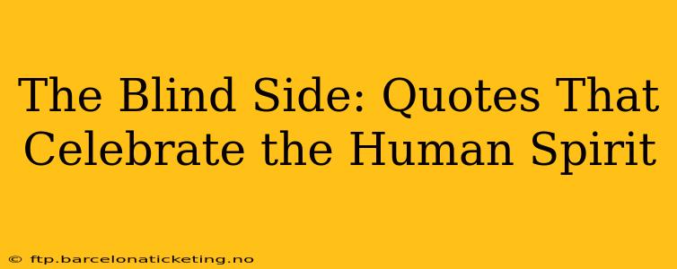 The Blind Side: Quotes That Celebrate the Human Spirit