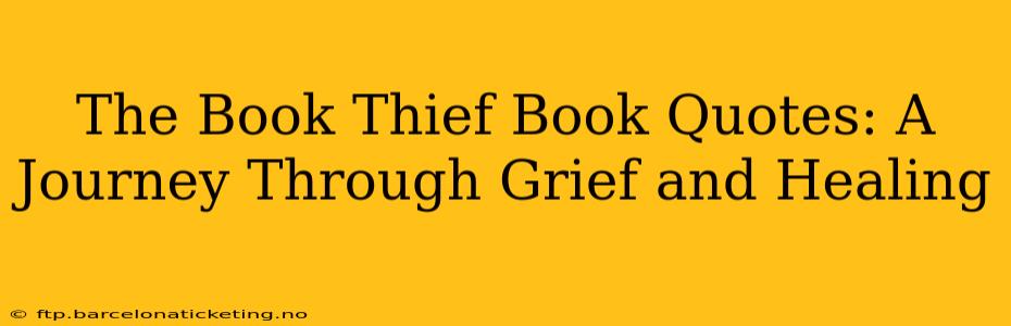 The Book Thief Book Quotes: A Journey Through Grief and Healing