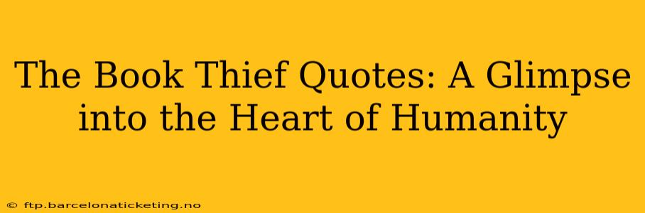 The Book Thief Quotes: A Glimpse into the Heart of Humanity