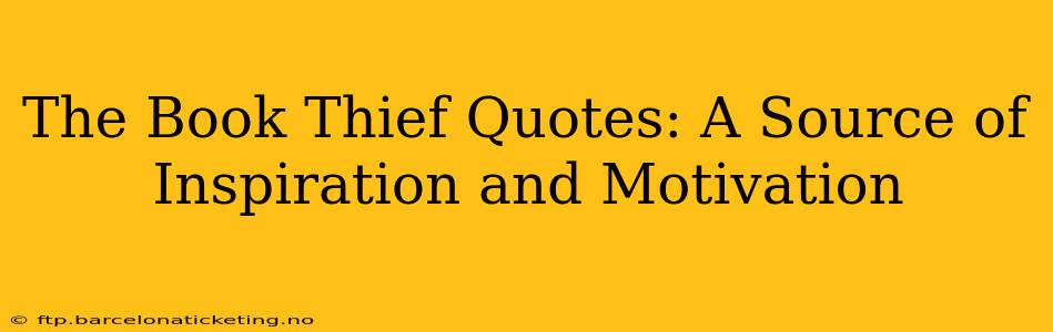 The Book Thief Quotes: A Source of Inspiration and Motivation