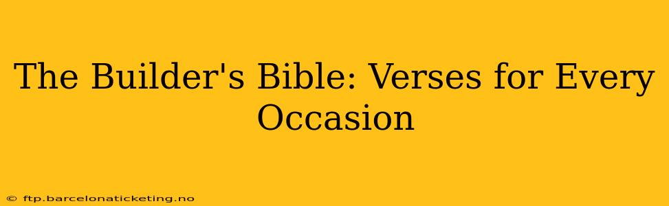 The Builder's Bible: Verses for Every Occasion
