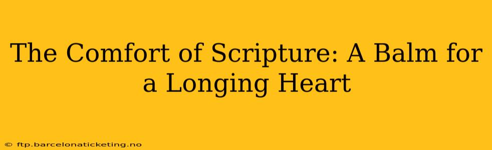 The Comfort of Scripture: A Balm for a Longing Heart