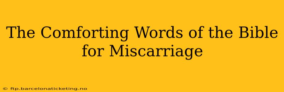 The Comforting Words of the Bible for Miscarriage