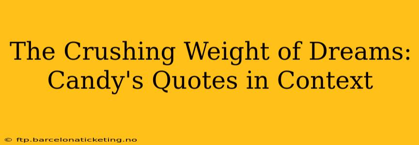 The Crushing Weight of Dreams: Candy's Quotes in Context
