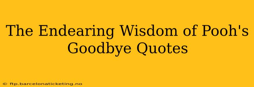 The Endearing Wisdom of Pooh's Goodbye Quotes