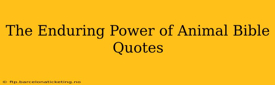The Enduring Power of Animal Bible Quotes