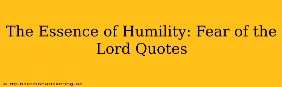 The Essence of Humility: Fear of the Lord Quotes