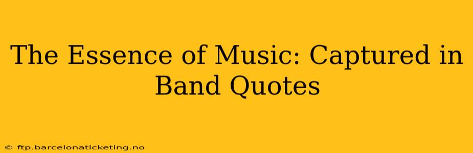 The Essence of Music: Captured in Band Quotes