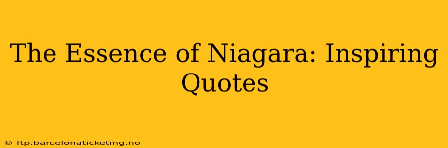 The Essence of Niagara: Inspiring Quotes