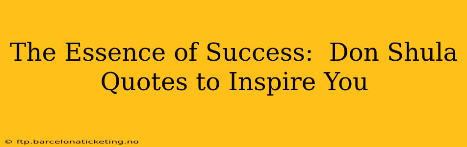 The Essence of Success:  Don Shula Quotes to Inspire You