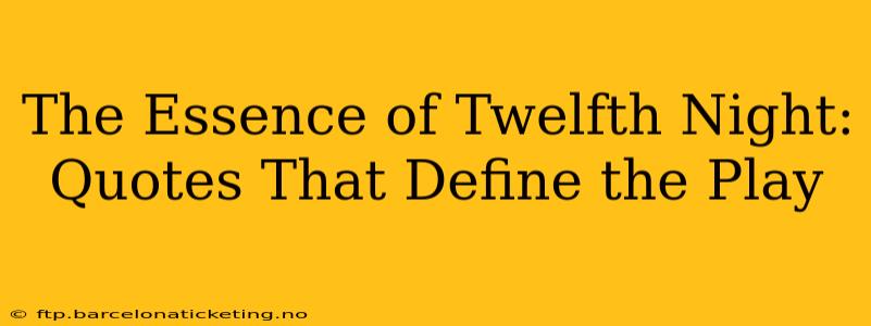 The Essence of Twelfth Night: Quotes That Define the Play